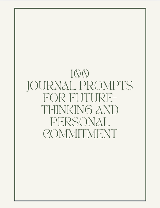 100 Journal Prompts for Future Thinking & Personal Commitment (Digital eBook)